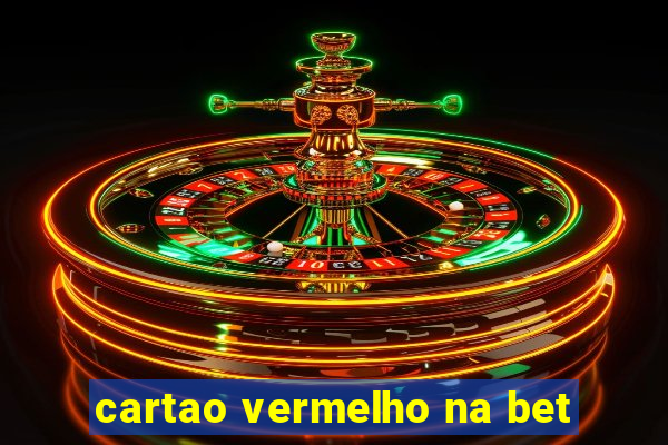 cartao vermelho na bet